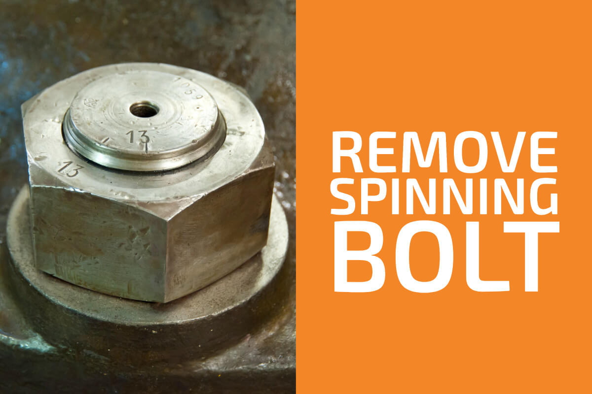 How to Remove a Bolt That Keeps Spinning
