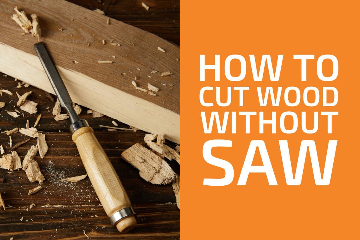 如何不用鋸子切割木材:X種常見方法