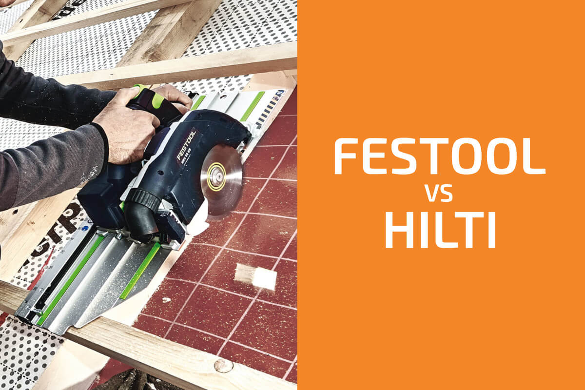 Festool vs. Hilti：兩個品牌中哪一個更好？