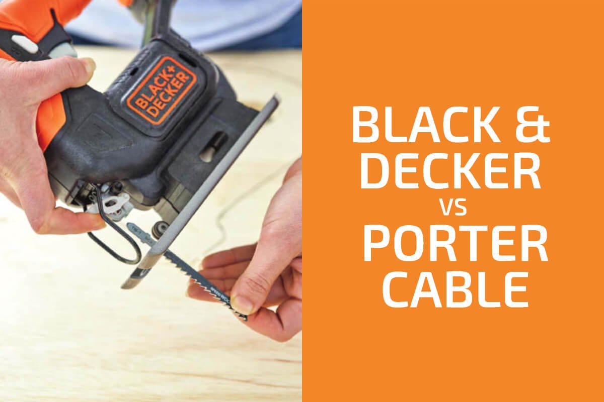 Black & Decker vs. Porter Cable: Which of the Two Brands Is Better?