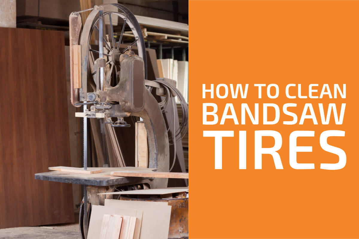 How to Clean Bandsaw Tires