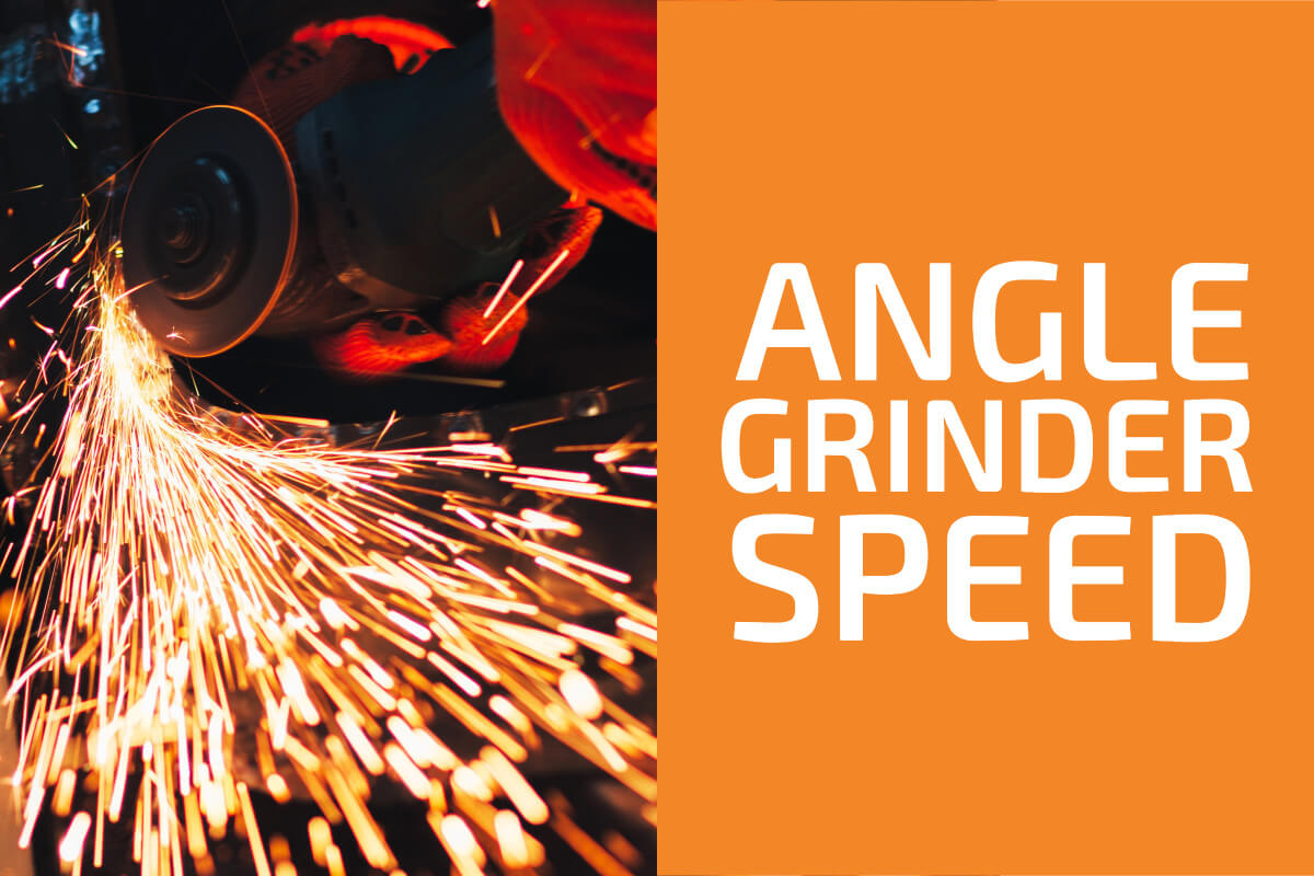 Angle Grinder Speed: All You Need to Know